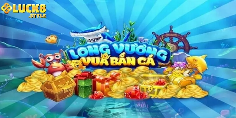 Giới thiệu bắn cá long vương trong sảnh game săn cá